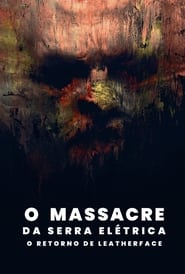 Assistir Filme O Massacre da Serra Elétrica: O Retorno de Leatherface online grátis